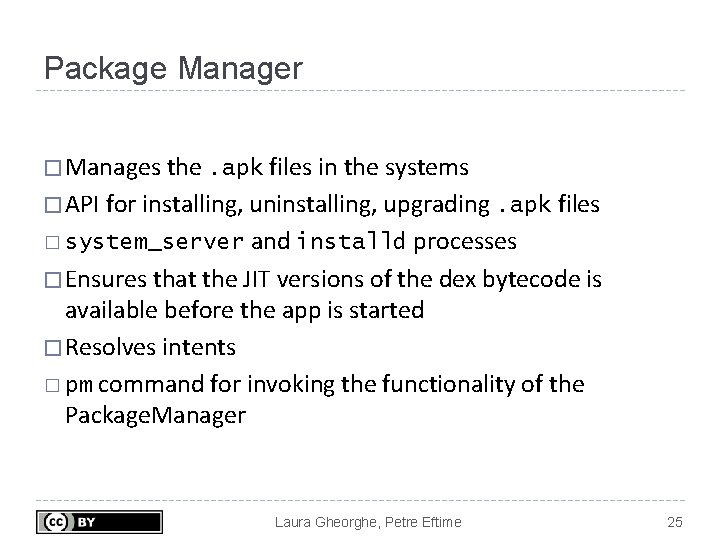 Package Manager � Manages the. apk files in the systems � API for installing, Package Manager � Manages the. apk files in the systems � API for installing,
