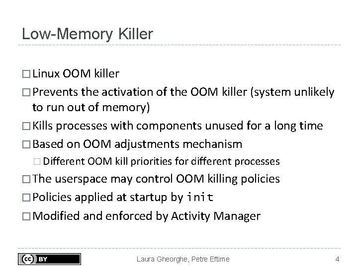 Low-Memory Killer � Linux OOM killer � Prevents the activation of the OOM killer Low-Memory Killer � Linux OOM killer � Prevents the activation of the OOM killer