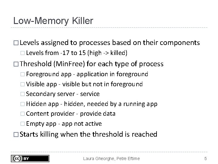 Low-Memory Killer � Levels assigned to processes based on their components � Levels from Low-Memory Killer � Levels assigned to processes based on their components � Levels from