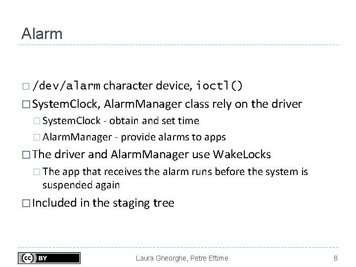 Alarm character device, ioctl() � System. Clock, Alarm. Manager class rely on the driver Alarm character device, ioctl() � System. Clock, Alarm. Manager class rely on the driver