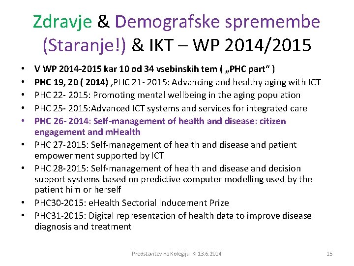 Zdravje & Demografske spremembe (Staranje!) & IKT – WP 2014/2015 • • • V