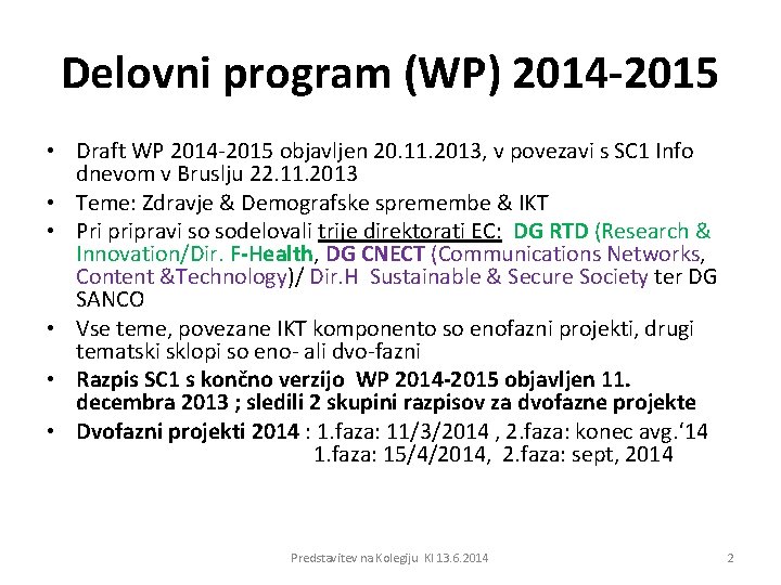 Delovni program (WP) 2014 -2015 • Draft WP 2014 -2015 objavljen 20. 11. 2013,