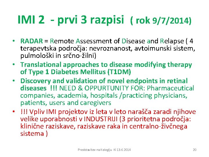 IMI 2 - prvi 3 razpisi ( rok 9/7/2014) • RADAR = Remote Assessment