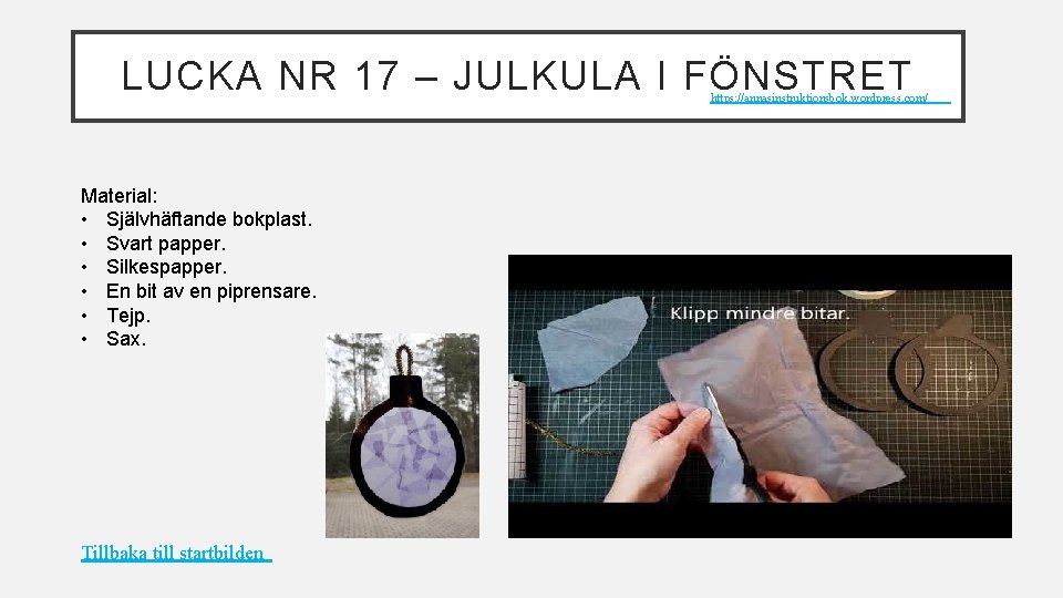 LUCKA NR 17 – JULKULA I FÖNSTRET https: //annasinstruktionsbok. wordpress. com/ Material: • Självhäftande LUCKA NR 17 – JULKULA I FÖNSTRET https: //annasinstruktionsbok. wordpress. com/ Material: • Självhäftande