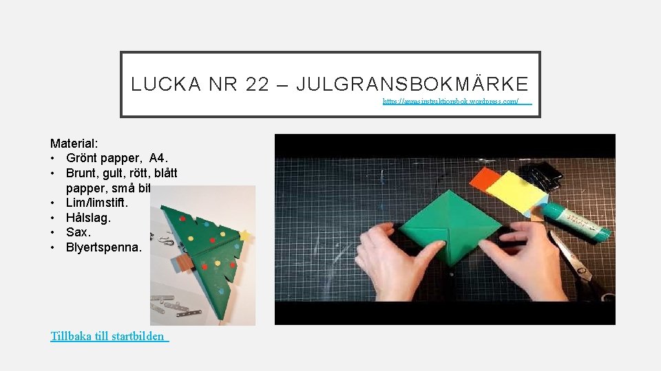LUCKA NR 22 – JULGRANSBOKMÄRKE https: //annasinstruktionsbok. wordpress. com/ Material: • Grönt papper, A LUCKA NR 22 – JULGRANSBOKMÄRKE https: //annasinstruktionsbok. wordpress. com/ Material: • Grönt papper, A