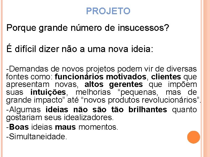 PROJETO Porque grande número de insucessos? É difícil dizer não a uma nova ideia: