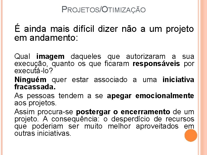 PROJETOS/OTIMIZAÇÃO É ainda mais difícil dizer não a um projeto em andamento: Qual imagem