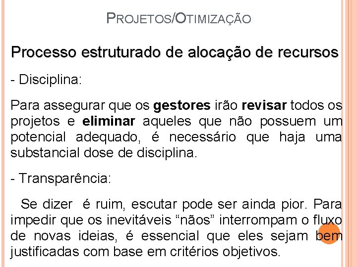 PROJETOS/OTIMIZAÇÃO Processo estruturado de alocação de recursos - Disciplina: Para assegurar que os gestores