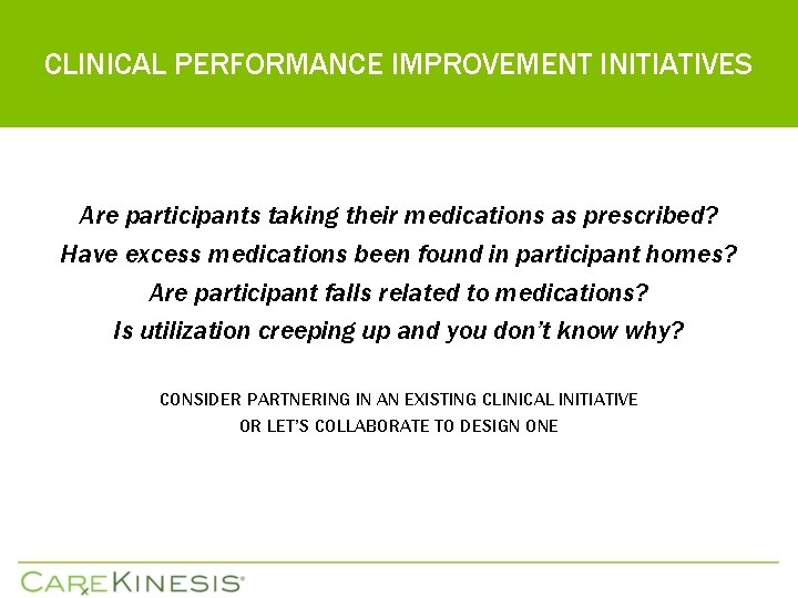 CLINICAL PERFORMANCE IMPROVEMENT INITIATIVES Are participants taking their medications as prescribed? Have excess medications