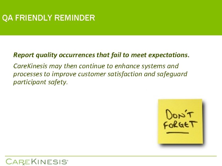 QA FRIENDLY REMINDER Report quality occurrences that fail to meet expectations. Care. Kinesis may