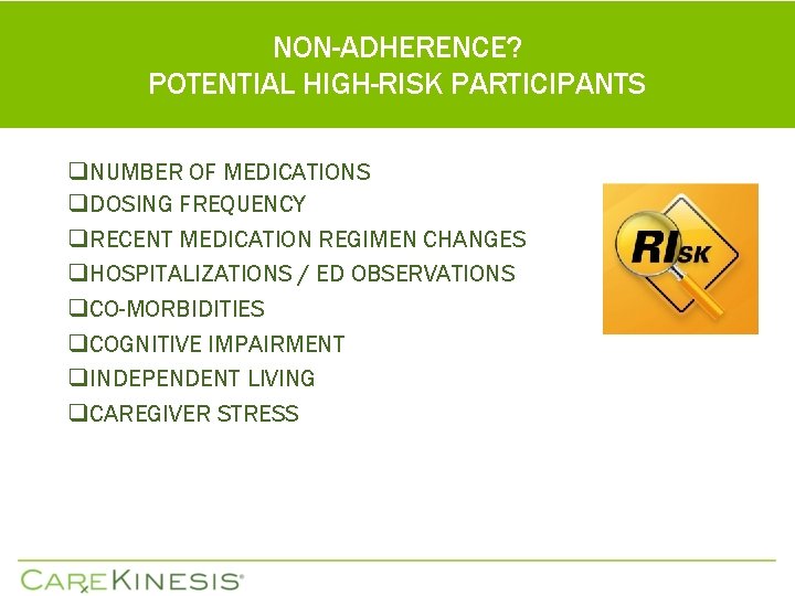 NON-ADHERENCE? POTENTIAL HIGH-RISK PARTICIPANTS q. NUMBER OF MEDICATIONS q. DOSING FREQUENCY q. RECENT MEDICATION