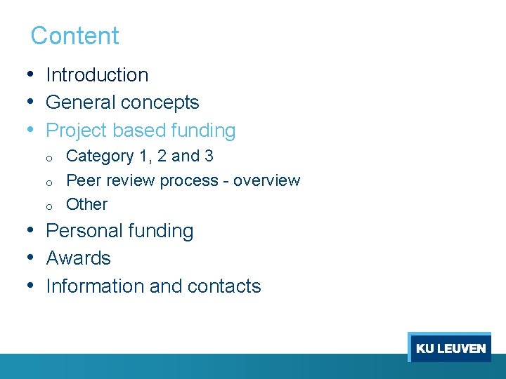 Content • Introduction • General concepts • Project based funding o o o Category