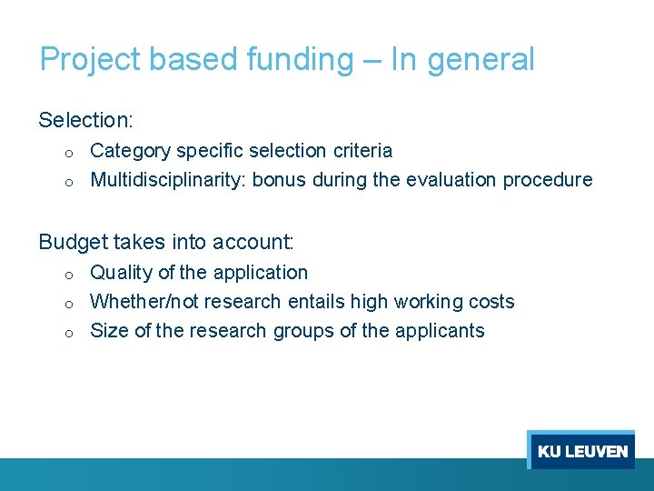 Project based funding – In general Selection: o o Category specific selection criteria Multidisciplinarity: