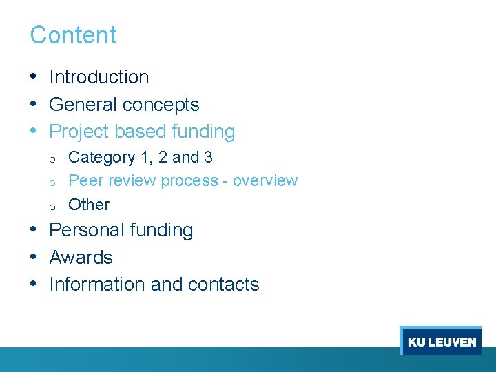 Content • Introduction • General concepts • Project based funding o o o Category