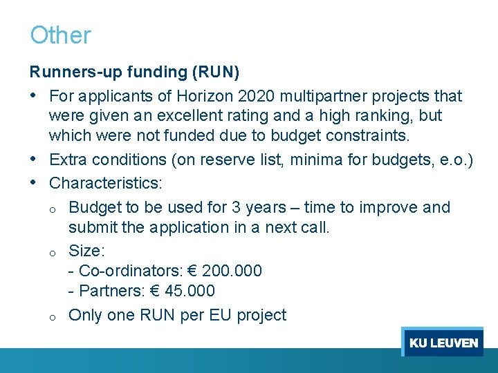 Other Runners-up funding (RUN) • For applicants of Horizon 2020 multipartner projects that were