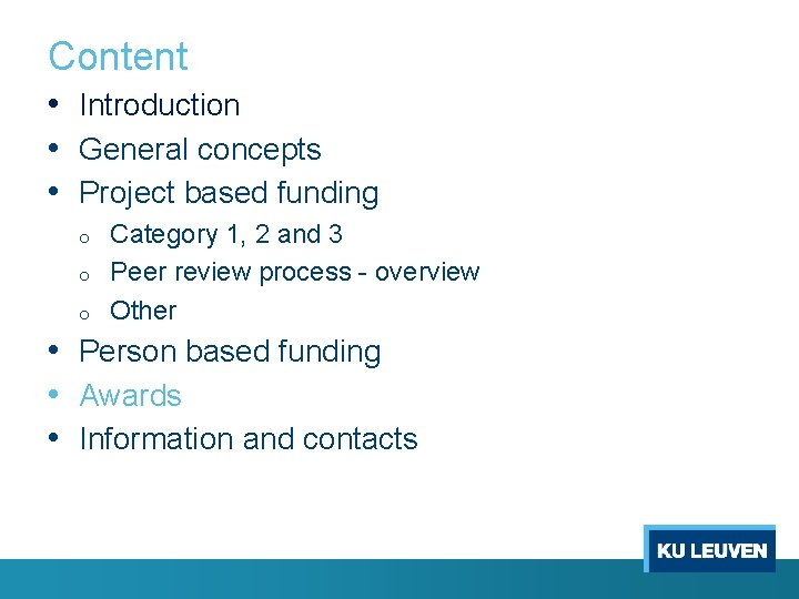 Content • Introduction • General concepts • Project based funding o o o Category