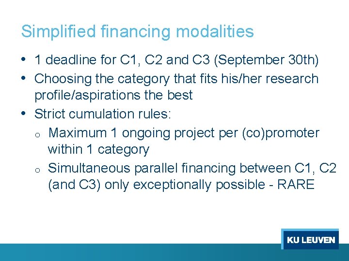 Simplified financing modalities • 1 deadline for C 1, C 2 and C 3