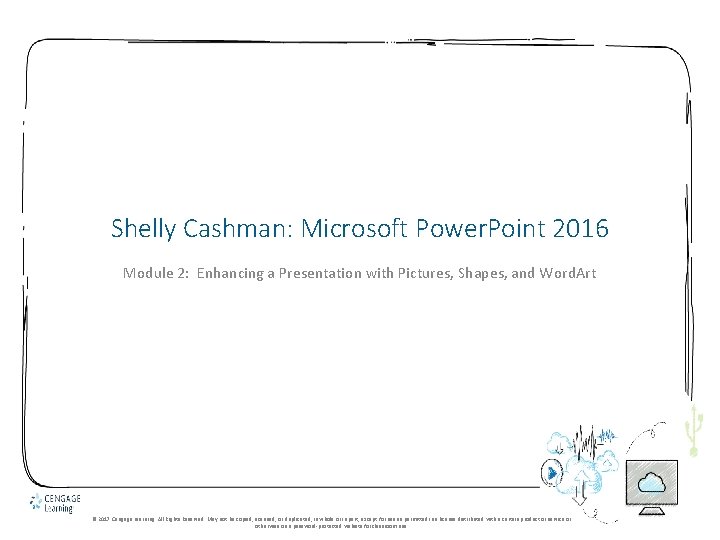 Shelly Cashman: Microsoft Power. Point 2016 Module 2: Enhancing a Presentation with Pictures, Shapes,