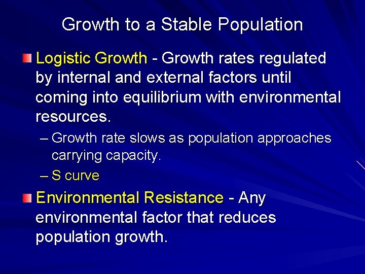 Growth to a Stable Population Logistic Growth - Growth rates regulated by internal and
