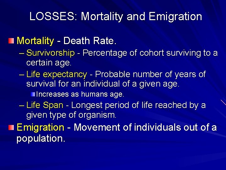 LOSSES: Mortality and Emigration Mortality - Death Rate. – Survivorship - Percentage of cohort