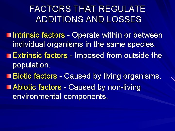 FACTORS THAT REGULATE ADDITIONS AND LOSSES Intrinsic factors - Operate within or between individual