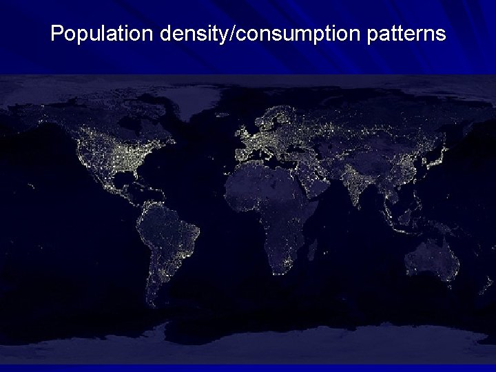 Population density/consumption patterns 
