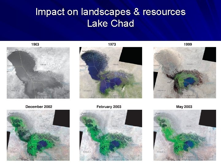 Impact on landscapes & resources Lake Chad 