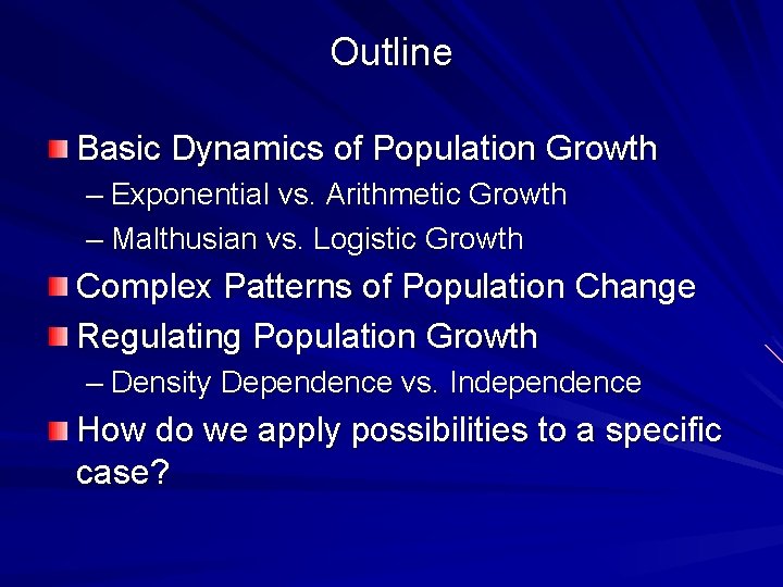 Outline Basic Dynamics of Population Growth – Exponential vs. Arithmetic Growth – Malthusian vs.