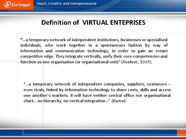 Definition of VIRTUAL ENTEPRISES "…a temporary network of independent institutions, businesses or specialised individuals,