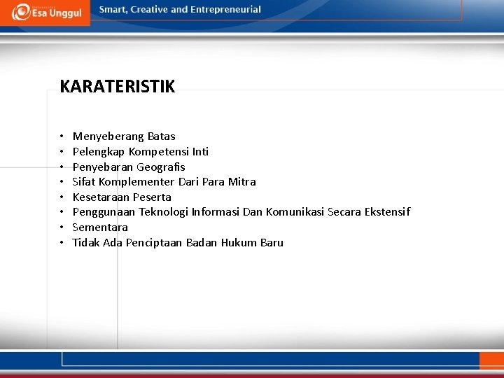 KARATERISTIK • • Menyeberang Batas Pelengkap Kompetensi Inti Penyebaran Geografis Sifat Komplementer Dari Para