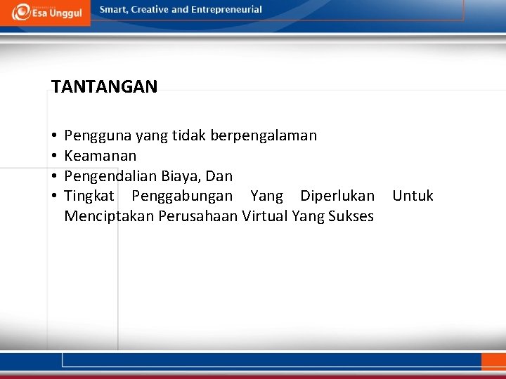 TANTANGAN • • Pengguna yang tidak berpengalaman Keamanan Pengendalian Biaya, Dan Tingkat Penggabungan Yang