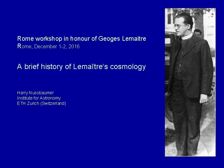 Rome workshop in honour of Geoges Lemaitre Rome, December 1 -2, 2016 A brief