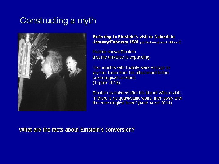 Constructing a myth Referring to Einstein’s visit to Caltech in January/February 1931 (at the