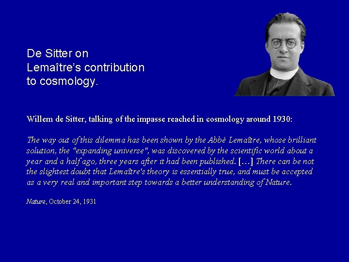 De Sitter on Lemaître’s contribution to cosmology. Willem de Sitter, talking of the impasse