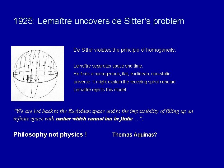 1925: Lemaître uncovers de Sitter's problem De Sitter violates the principle of homogeneity. Lemaître