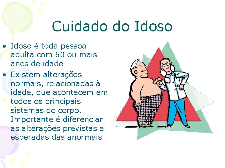 Cuidado do Idoso • Idoso é toda pessoa adulta com 60 ou mais anos