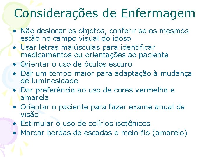 Considerações de Enfermagem • Não deslocar os objetos, conferir se os mesmos estão no