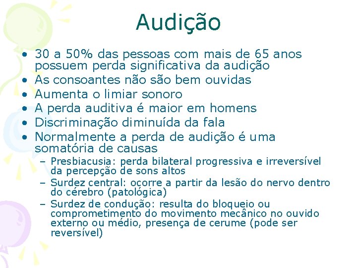 Audição • 30 a 50% das pessoas com mais de 65 anos possuem perda