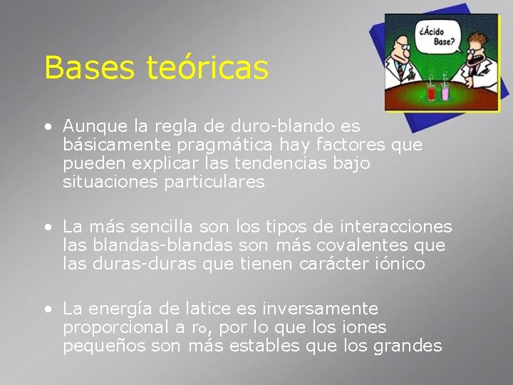 Bases teóricas • Aunque la regla de duro-blando es básicamente pragmática hay factores que