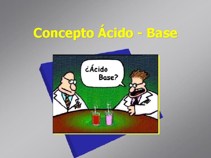 Concepto Ácido - Base 