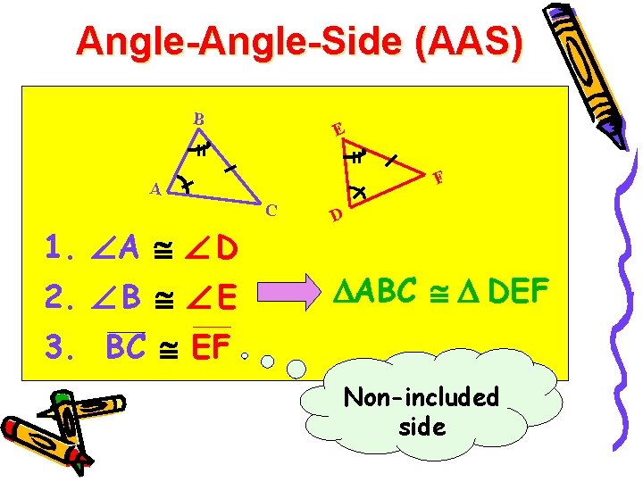 Angle-Side (AAS) B E F A C 1. A D 2. B E D