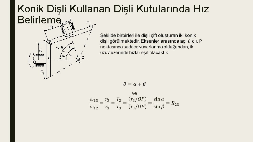 Konik Dişli Kullanan Dişli Kutularında Hız Belirleme ■ 