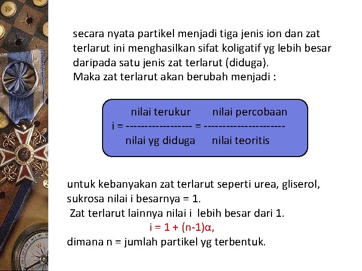 secara nyata partikel menjadi tiga jenis ion dan zat terlarut ini menghasilkan sifat koligatif