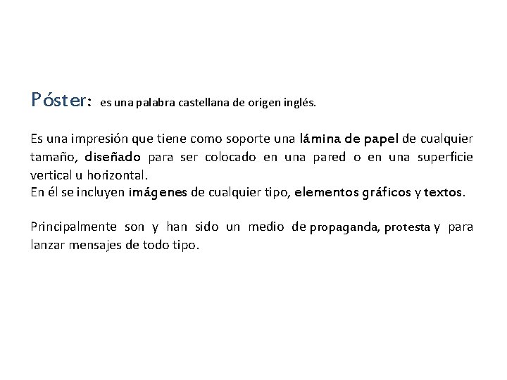 Póster: es una palabra castellana de origen inglés. Es una impresión que tiene como Póster: es una palabra castellana de origen inglés. Es una impresión que tiene como