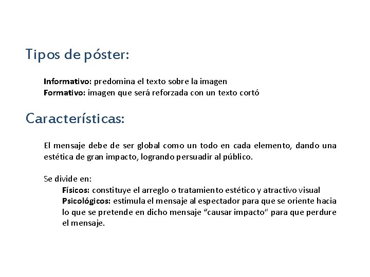 Tipos de póster: Informativo: predomina el texto sobre la imagen Formativo: imagen que será Tipos de póster: Informativo: predomina el texto sobre la imagen Formativo: imagen que será
