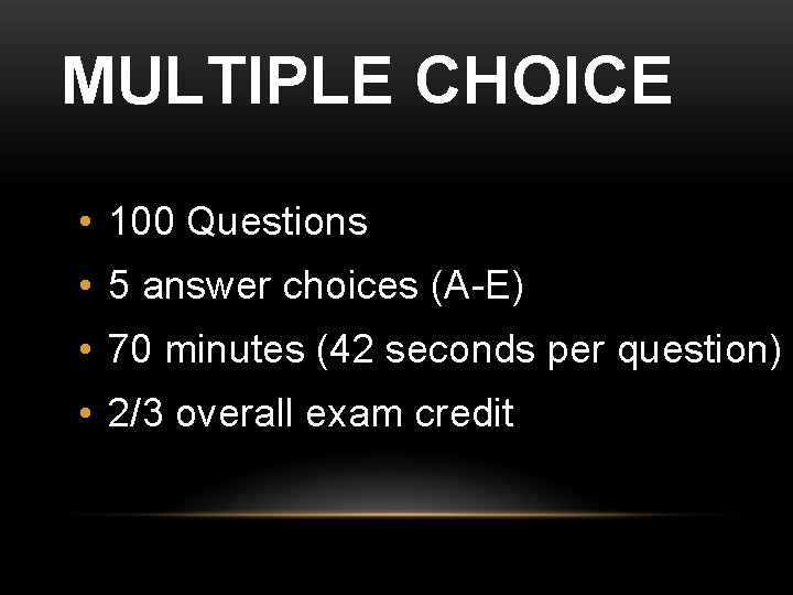 MULTIPLE CHOICE • 100 Questions • 5 answer choices (A-E) • 70 minutes (42