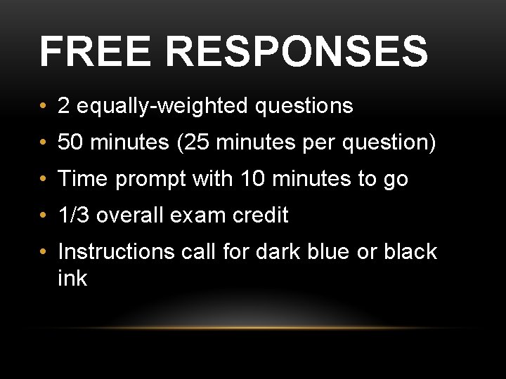 FREE RESPONSES • 2 equally-weighted questions • 50 minutes (25 minutes per question) •