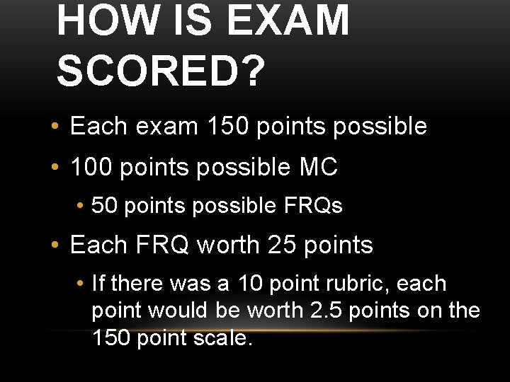 HOW IS EXAM SCORED? • Each exam 150 points possible • 100 points possible