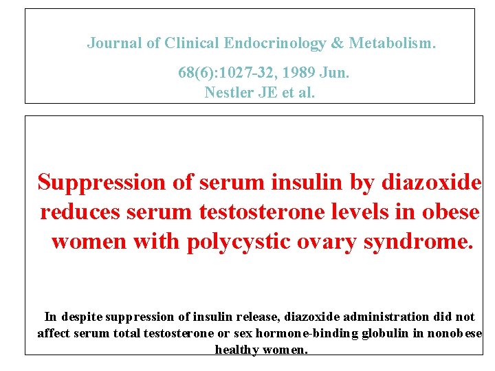 Journal of Clinical Endocrinology & Metabolism. 68(6): 1027 -32, 1989 Jun. Nestler JE et