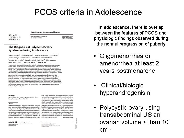 PCOS criteria in Adolescence In adolescence, there is overlap between the features of PCOS